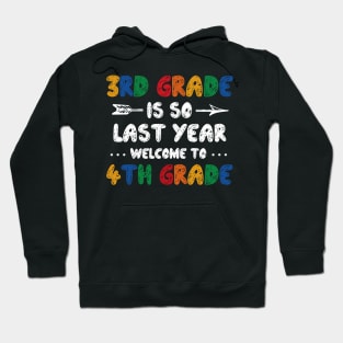 3rd Grade Is So Last Year Welcome To 4th Grade Teachers Gift Hoodie